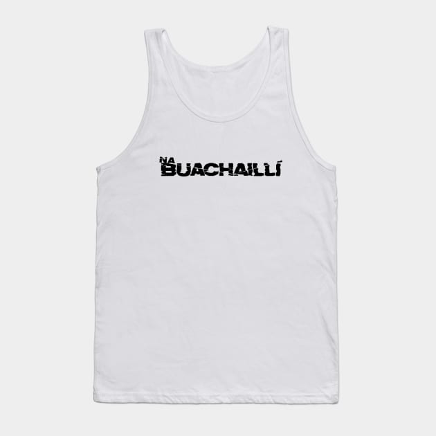 Na Buachaillí - black letters Tank Top by Irish Nostalgia